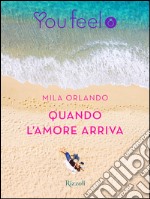 Quando l'amore arriva (Youfeel). E-book. Formato EPUB ebook