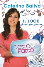 Detto fatto. Il look giorno per giorno. E-book. Formato EPUB ebook