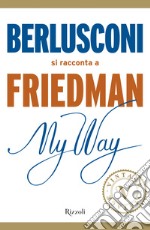 My Way. Berlusconi si racconta a Friedman (VINTAGE). E-book. Formato EPUB ebook