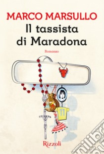 Il tassista di Maradona. E-book. Formato EPUB ebook di Marco Marsullo