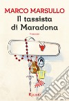 Il tassista di Maradona. E-book. Formato EPUB ebook di Marco Marsullo