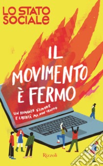 Il movimento è fermo. Un romanzo d'amore e di protesta. E-book. Formato EPUB ebook di Lo Stato Sociale