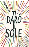 Ti darò il sole. E-book. Formato EPUB ebook di Jandy Nelson