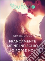 Francamente me ne infischio (o forse no) (Youfeel). E-book. Formato EPUB ebook