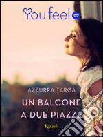 Un balcone a due piazze (Youfeel). E-book. Formato EPUB