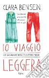 Io viaggio leggera. E-book. Formato EPUB ebook di Clara Bensen