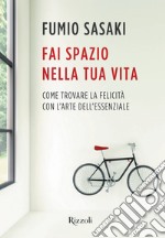 Fai spazio nella tua vita. E-book. Formato EPUB ebook