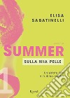 Summer - 1. Sulla mia pelle. E-book. Formato EPUB ebook di Elisa Sabatinelli