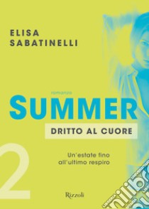 Summer - 2. Dritto al cuore. E-book. Formato EPUB ebook di Elisa Sabatinelli