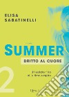 Summer - 2. Dritto al cuore. E-book. Formato EPUB ebook di Elisa Sabatinelli