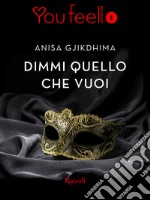 Dimmi quello che vuoi (Youfeel). E-book. Formato EPUB