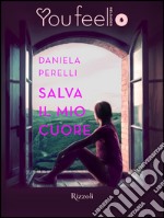 Salva il mio cuore (Youfeel). E-book. Formato EPUB ebook