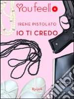 Io ti credo (Youfeel). E-book. Formato EPUB ebook