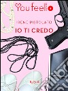 Io ti credo (Youfeel). E-book. Formato EPUB ebook