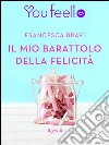 Il mio barattolo della felicità (Youfeel). E-book. Formato EPUB ebook di Francesca Bravi