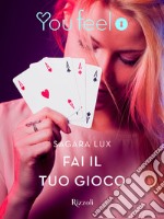 Fai il tuo gioco (Youfeel). E-book. Formato EPUB ebook