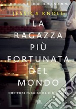 La ragazza più fortunata del mondo (DONNE DA BRIVIDO). E-book. Formato EPUB