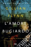 L'amore bugiardo (DONNE DA BRIVIDO). E-book. Formato EPUB ebook di Gillian Flynn