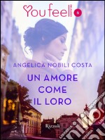 Un amore come il loro (Youfeel). E-book. Formato EPUB