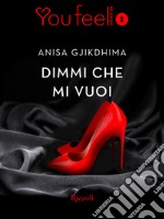 Dimmi che mi vuoi (Youfeel). E-book. Formato EPUB