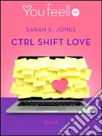 Ctrl Shift Love (Youfeel). E-book. Formato EPUB ebook