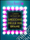 Specchio delle mie brame (Youfeel). E-book. Formato EPUB ebook