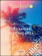 Se l'amore va in vacanza (Youfeel). E-book. Formato EPUB ebook