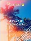 Se l'amore va in vacanza (Youfeel). E-book. Formato EPUB ebook