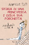 Storia di una principessa e della sua forchetta. E-book. Formato EPUB ebook