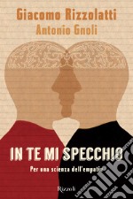 In te mi specchio. Per una scienza dell'empatia. E-book. Formato EPUB ebook