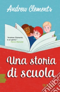 Una storia di scuola. E-book. Formato EPUB ebook di Andrew Clements