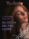 Gli occhi del tuo cuore (Youfeel). E-book. Formato EPUB ebook di Alessandra Cigalino