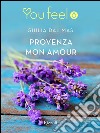 Provenza mon amour (YouFeel). E-book. Formato EPUB ebook