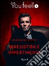 Irresistibile impertinente (Youfeel). E-book. Formato EPUB ebook di Doranna Conti