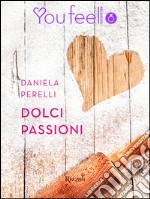 Dolci passioni (Youfeel). E-book. Formato EPUB ebook