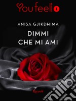 Dimmi che mi ami (Youfeel). E-book. Formato EPUB