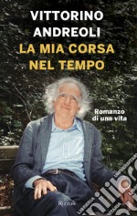 La mia corsa nel tempo. Romanzo di una vita. E-book. Formato EPUB