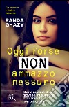 Oggi forse non ammazzo nessuno. Storie minime di una giovane musulmana stranamente non terrorista. E-book. Formato EPUB ebook