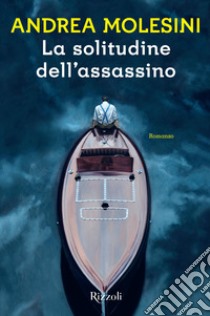 La solitudine dell'assassino. E-book. Formato EPUB ebook di Andrea Molesini