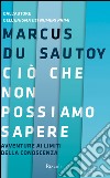 Ciò che non possiamo sapere. E-book. Formato EPUB ebook di Marcus Du Sautoy