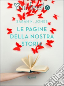 Le pagine della nostra storia (Youfeel). E-book. Formato EPUB ebook di Sarah K. Jones