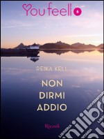 Non dirmi addio (Youfeel). E-book. Formato EPUB ebook