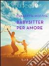 Babysitter per amore (Youfeel). E-book. Formato EPUB ebook