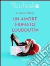 Un amore firmato Louboutin (Youfeel). E-book. Formato EPUB ebook