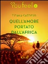 Quell'amore portato dall'Africa (Youfeel). E-book. Formato EPUB ebook