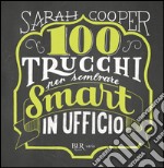 100 trucchi per sembrare smart in ufficio. E-book. Formato EPUB ebook