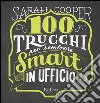 100 trucchi per sembrare smart in ufficio. E-book. Formato EPUB ebook