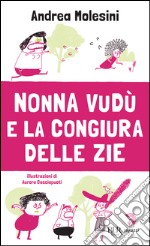 Nonna Vudù e la congiura delle zie. E-book. Formato EPUB ebook