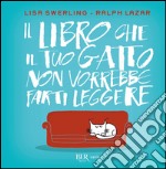 Il libro che il tuo gatto non vorrebbe farti leggere. E-book. Formato PDF ebook