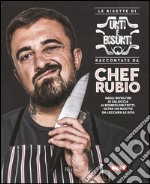 Le ricette di Unti e Bisunti raccontati da Chef Rubio. E-book. Formato EPUB ebook